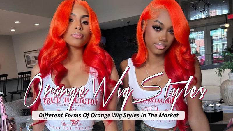 Different Forms Of Orange Wig Styles In The Market