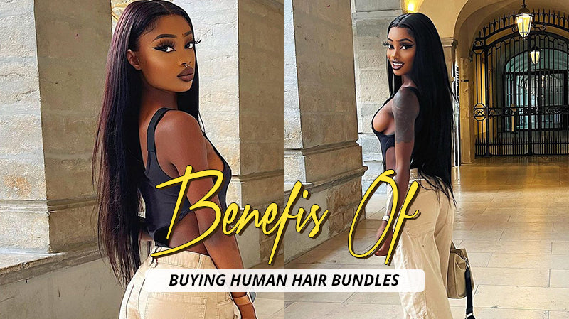 BENEFITS OF BUYING HUMAN HAIR BUNDLES