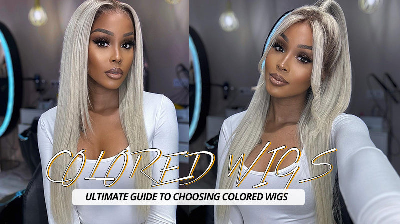 ULTIMATE GUIDE TO CHOOSING COLORED WIGS