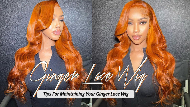 Tips For Maintaining Your Ginger Lace Wig