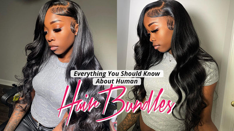 Everything you should know about human hair bundles