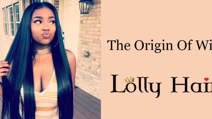 The Origin Of Wig