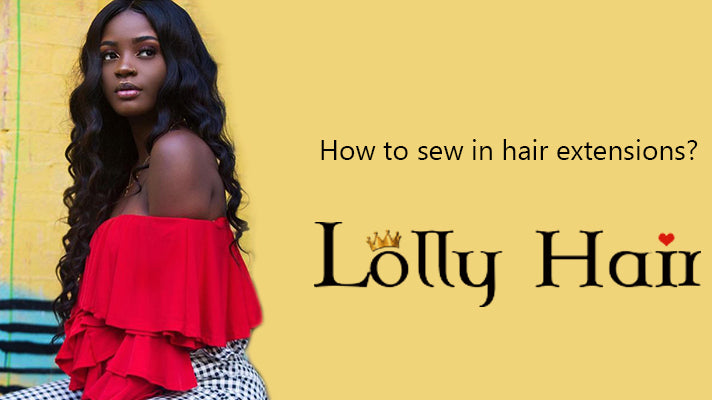 How To Sew In Hair Extensions?