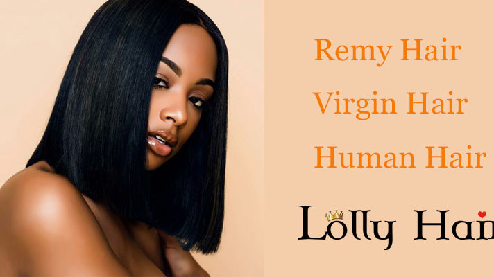 What Is The Difference Between Human Hair,Virgin Hair And Remy Hair?