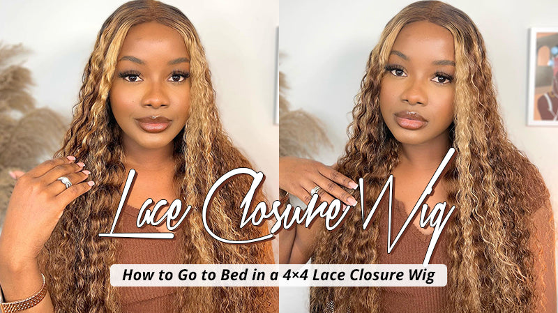 How to Go to Bed in a 4×4 Lace Closure Wig
