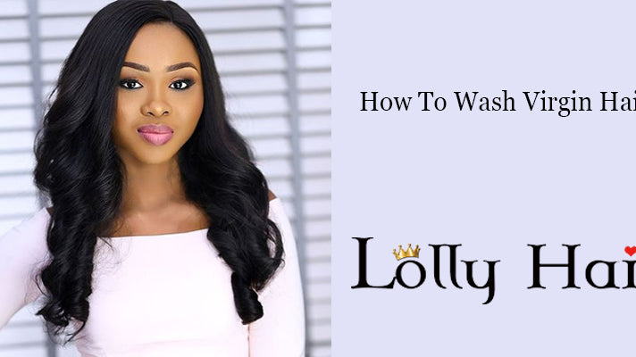 How To Wash Virgin Hair