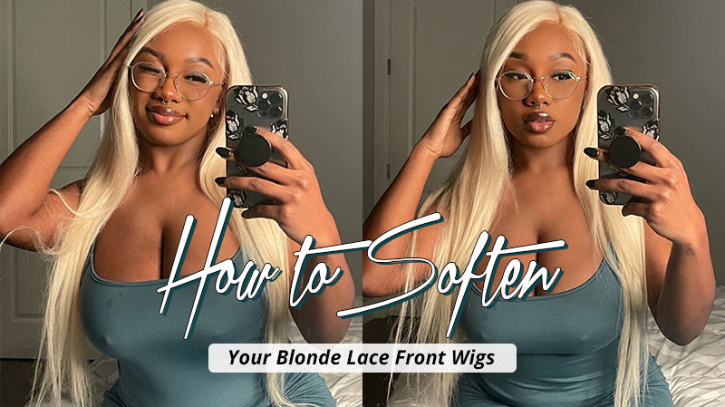 How to Soften Your Blonde Lace Front Wigs