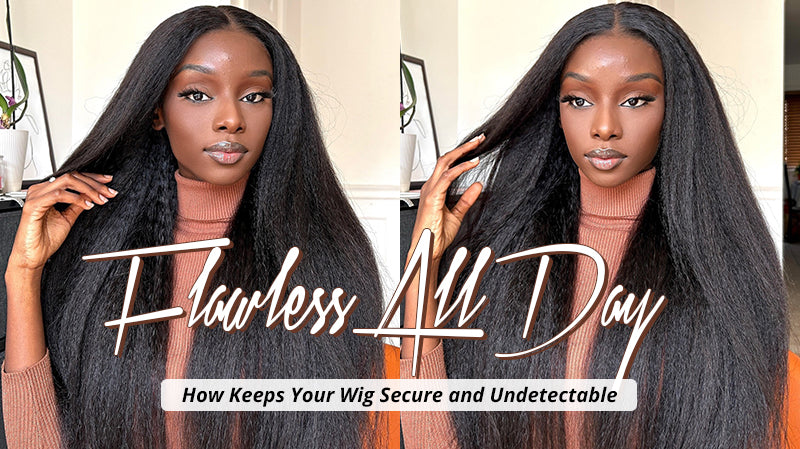 Flawless All Day How Keeps Your Wig Secure and Undetectable