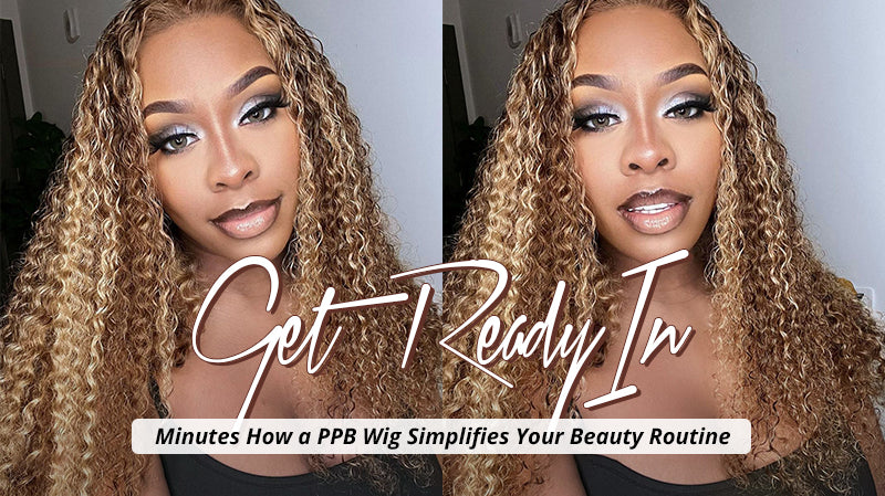 Get Ready in Minutes How a PPB Wear Go Wig Simplifies Your Beauty Routine