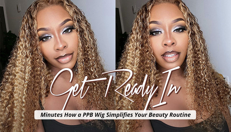 Get Ready in Minutes How a PPB Wear Go Wig Simplifies Your Beauty Routine