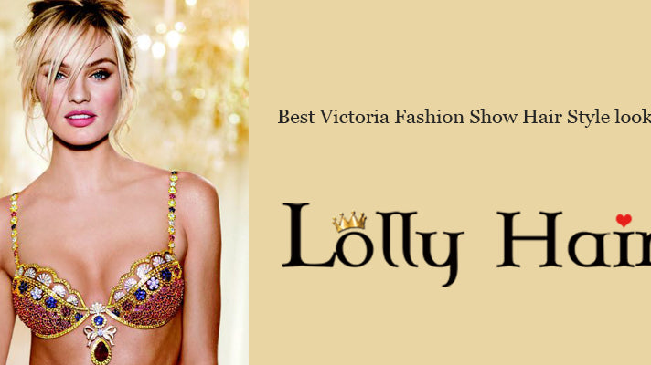 Best Victoria Fashion Show Hair Style looks