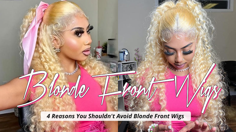 4 Reasons You Shouldn't Avoid Blonde Front Wigs