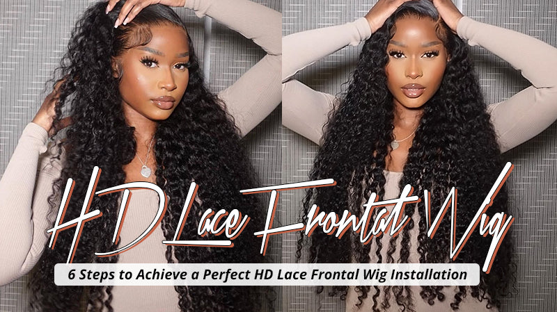 6 Steps to Achieve a Perfect HD Lace Frontal Wig Installation