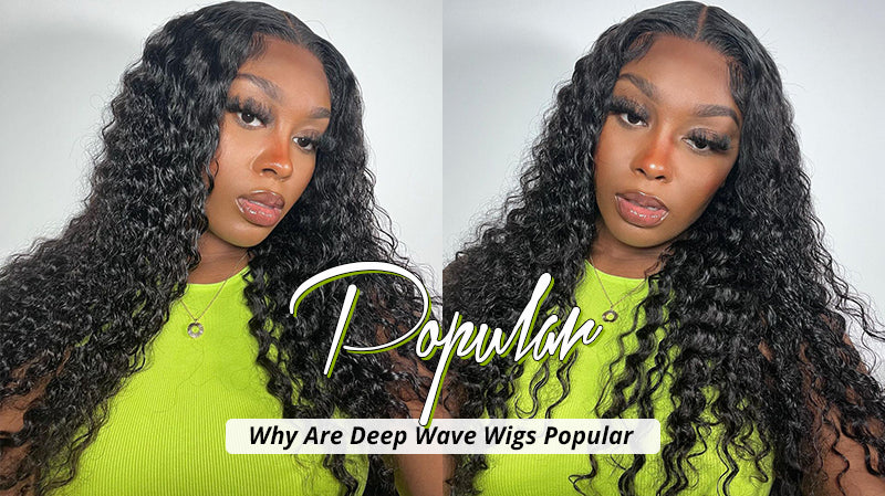 WHY ARE DEEP WAVE WIGS POPULAR