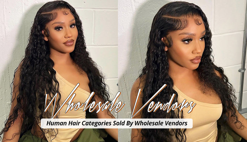 Human Hair Categories Sold By Wholesale Vendors