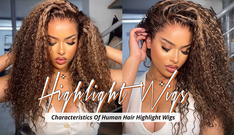 Characteristics Of Human Hair Highlight Wigs