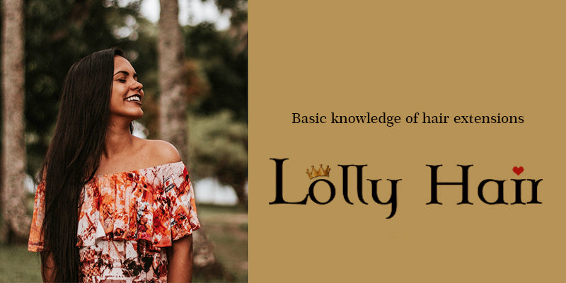 Basic Knowledge Of Hair Extensions