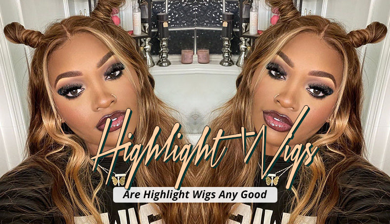 Are Highlight Wigs Any Good