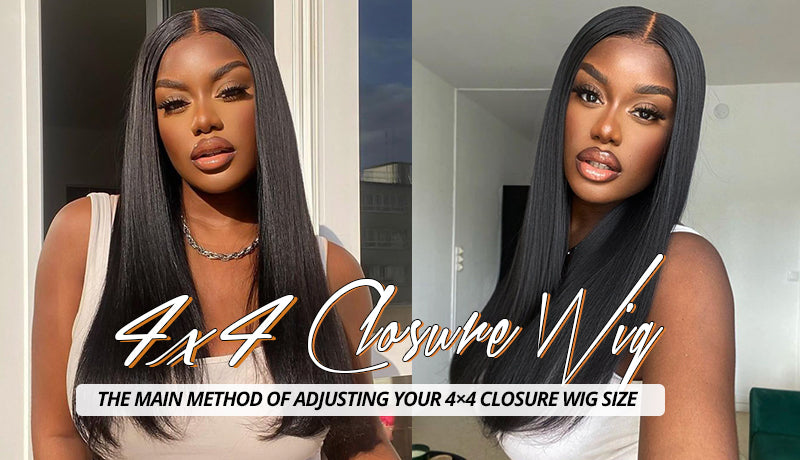 THE MAIN METHOD OF ADJUSTING YOUR 4×4 CLOSURE WIG SIZE