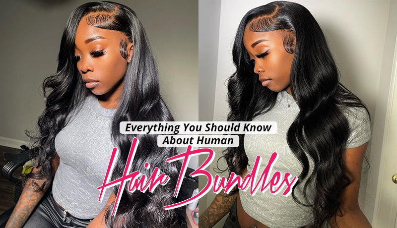 Everything you should know about human hair bundles