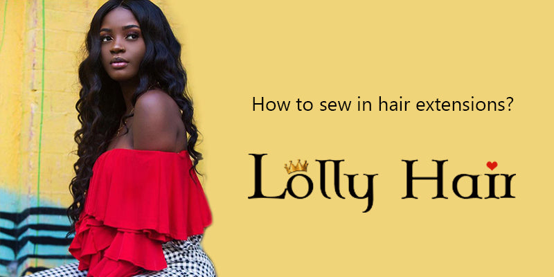 How To Sew In Hair Extensions?