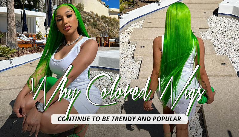 WHY COLORED WIGS CONTINUE TO BE TRENDY AND POPULAR