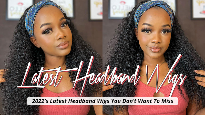 2022’S LATEST HEADBAND WIGS YOU DON’T WANT TO MISS