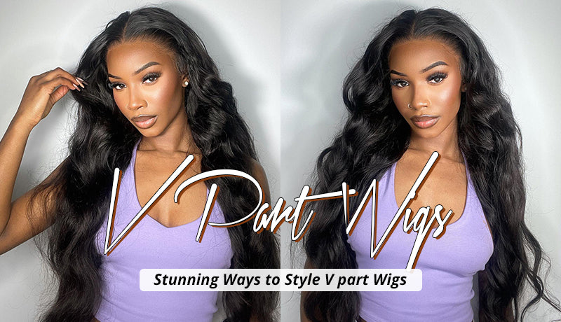 Stunning Ways to Style V part Wigs