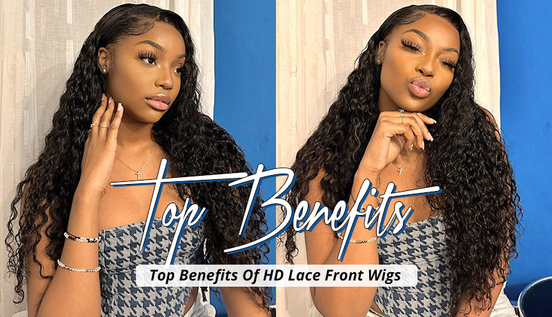 TOP BENEFITS OF HD LACE FRONT WIGS