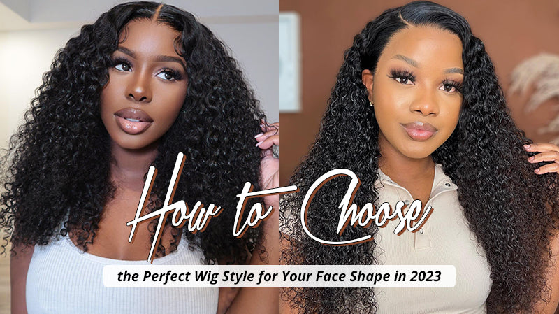 How to Choose the Perfect Wig Style for Your Face Shape in 2023